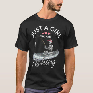 T-shirt Just A Girl Who Loves Fishing Cute Skeleton Girl F
