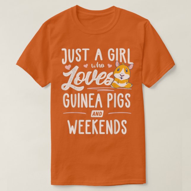 T-shirt Just A Girl Who Loves Guinea Pigs And Weekends  -  (Design devant)