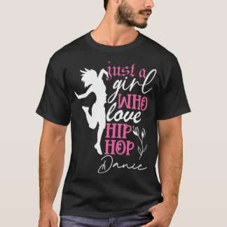 T-shirt Just a Girl who loves Hip Hop Dance 