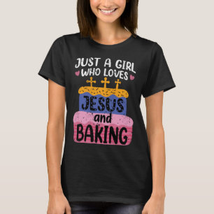 T-shirt Just A Girl Who Loves Jesus And Baking for Christi