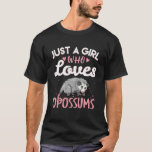 T-shirt Just a girl who loves opossums, funny girls<br><div class="desc">Just a girl who loves opossums,  funny girls</div>