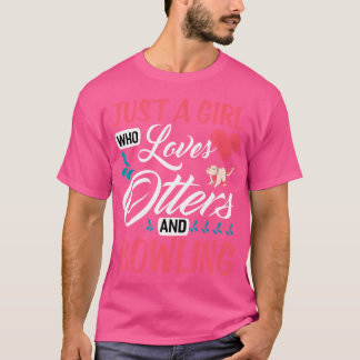 T-shirt Just A Girl Who Loves Otters And Bowling Funny Bow