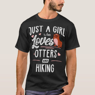 T-shirt Just A Girl Who Loves Otters And Hiking Gift Women