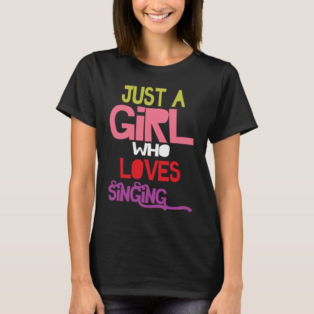 T-shirt Just A Girl Who Loves Singing female musician sing (Devant)