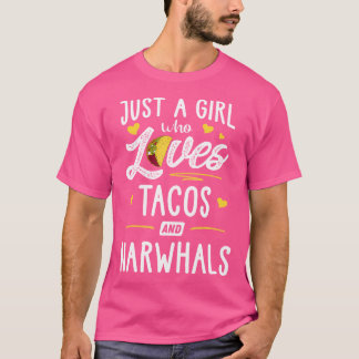 T-shirt Just A Girl Who Loves Tacos And Narwhals Taco
