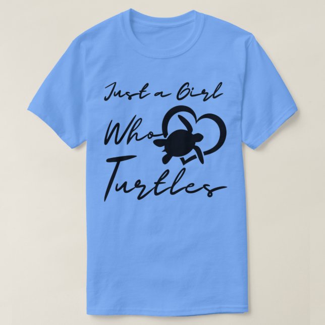 T-shirt Just a Girl Who Loves Turtles Turtle life Turtles  (Design devant)