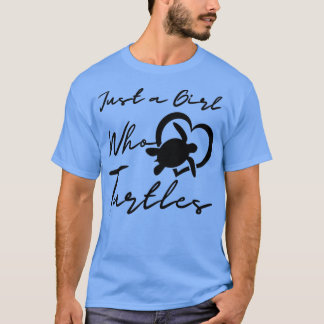 T-shirt Just a Girl Who Loves Turtles Turtle life Turtles