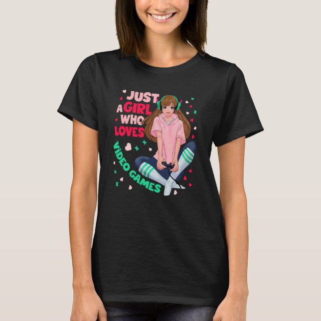 T-shirt Just A Girl Who Loves Video Games Video Games Girl (Devant)