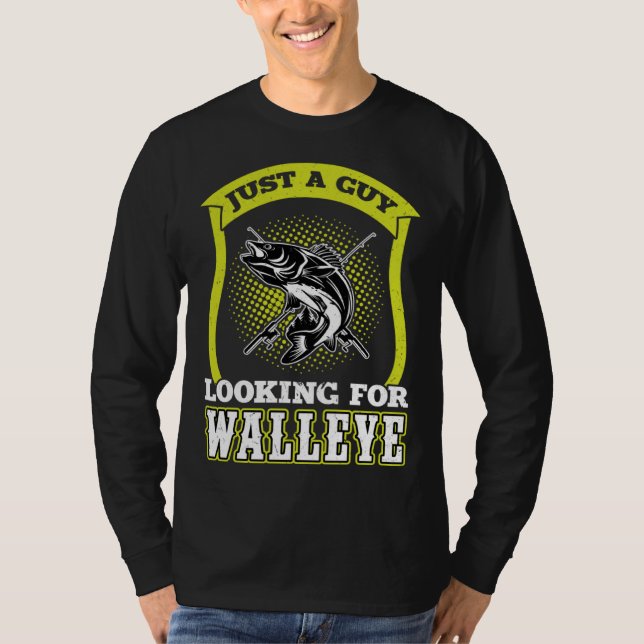 T-shirt Just A Guy Looking For Walleye  Walleye Hunter (Devant)