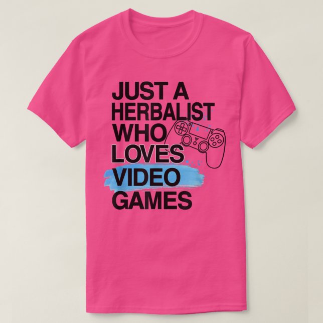 T-shirt Just A Herbalist Who Loves Video Games Lover Job P (Design devant)