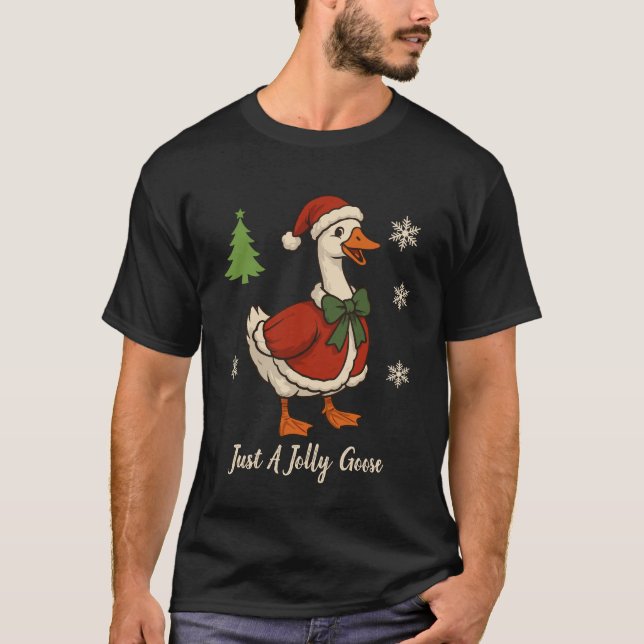 T-shirt Just A Jolly Goose Christmas Festive Holiday  (Devant)