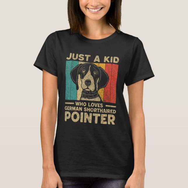 T-shirt Just A Kid Who Loves German Shorthaired Pointer fo (Devant)