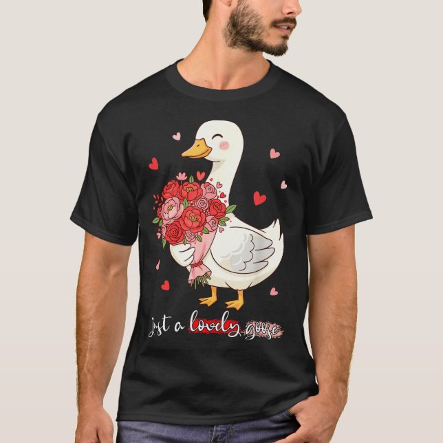 T-shirt Just A Lovely Goose Bouquet Roses Floral Valentine (Devant)