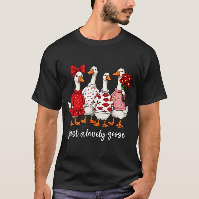 T-shirt Just A Lovely Goose Cute Silly Goose Valentine's D (Devant)