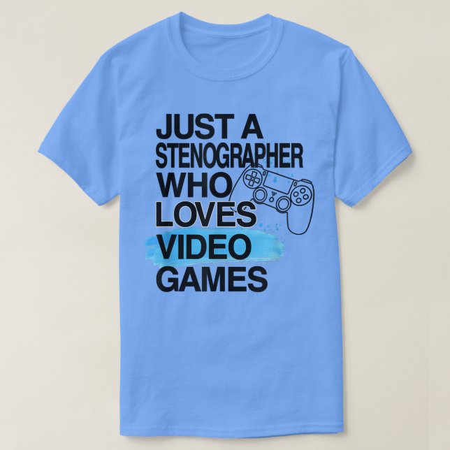 T-shirt Just A Stenographer Who Loves Video Games Lover Jo (Design devant)