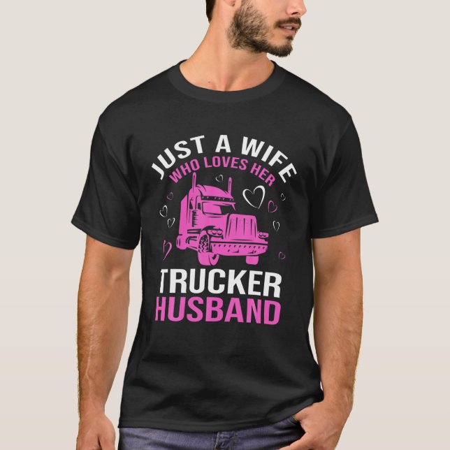 T-shirt Just A Wife Who Loves Her Trucker Husband Truck Dr (Devant)