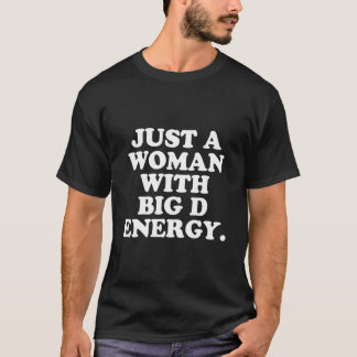 T-shirt Just A With Big D Energy Humor