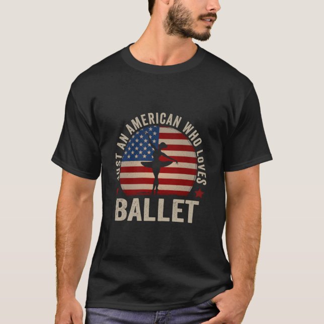 T-shirt Just An American Who Loves Ballet Ballet Dancer (Devant)