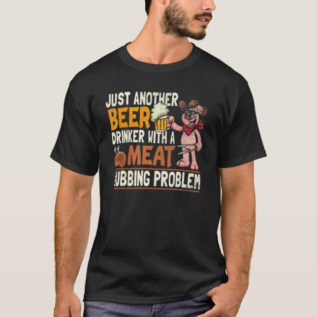 T-shirt Just Another Beer Drinker With A Meat Rubbing Prob (Devant)