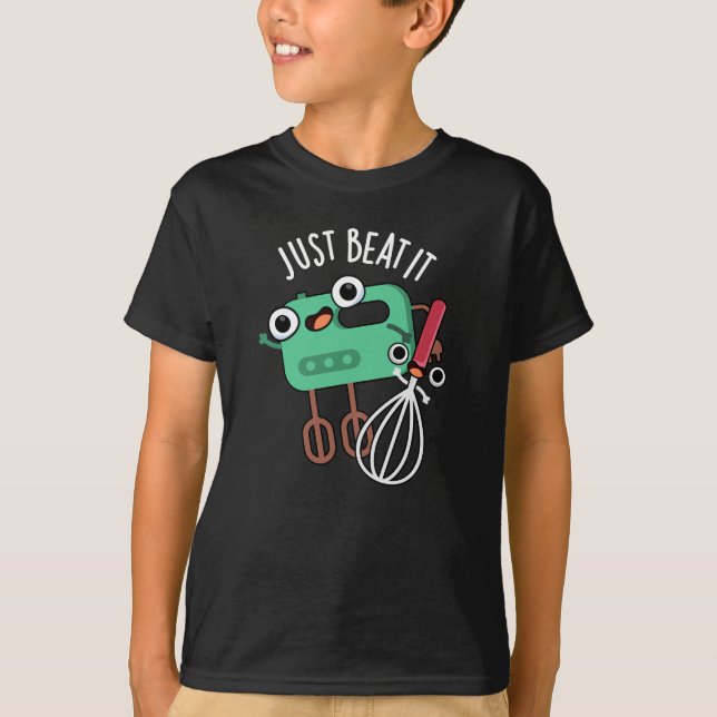 T-shirt Just Beat It Funny Baking Pun Dark BG (Devant)
