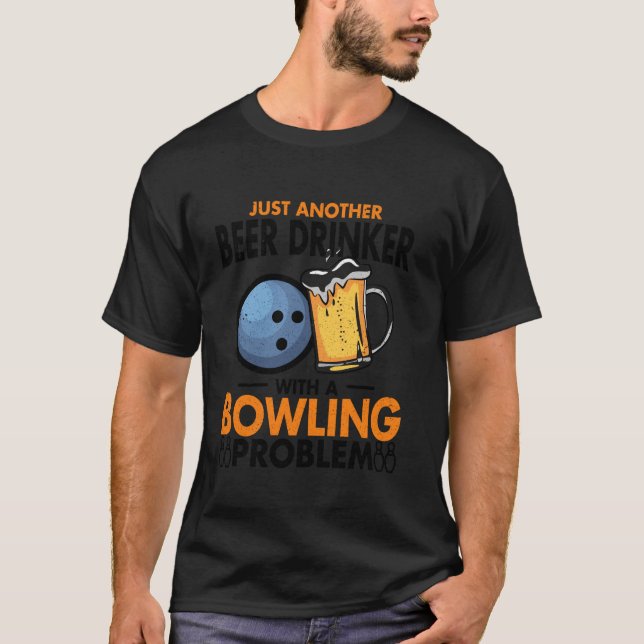 T-shirt Just Beer Drinker Bowler Bowling Ball Funny Bowlin (Devant)