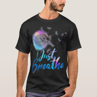 T-shirt Just Breathe Dandelion Wildflower Botanical Nature