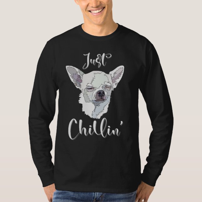 T-shirt Just Chillin Funny Chihuahua Dog Lover Mom Dad (Devant)