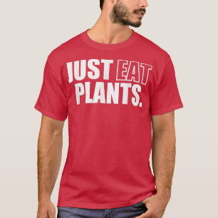 T-shirt Just Eat Plants, Plant Based Vegan Vegetarian Pesc