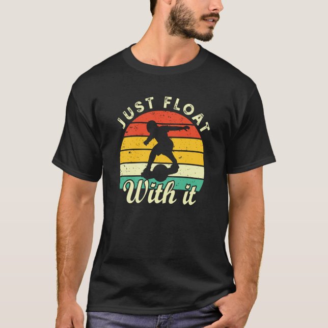 T-shirt Just Float With It One Wheel Skateboard Men Women  (Devant)