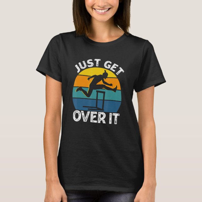 T-shirt Just Get Over It Retro Hurdling Hurdler Women Men (Devant)