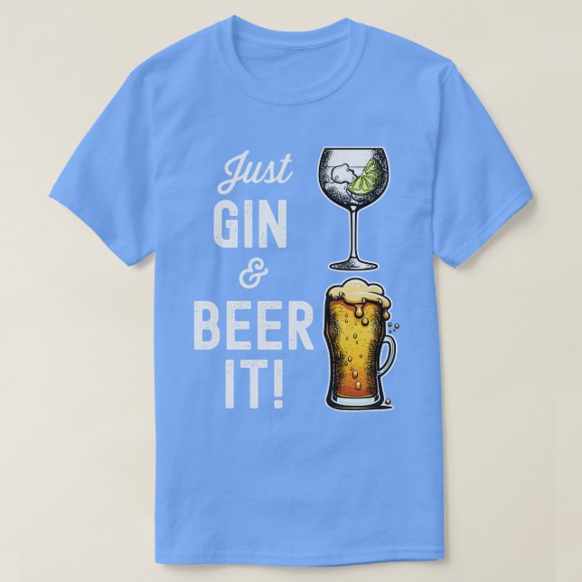 T-shirt Just Gin and Beer it drôle design (Design devant)