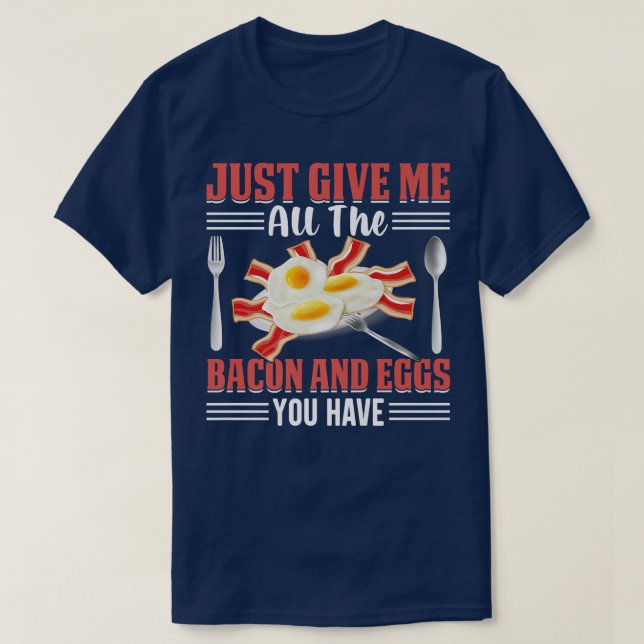 T-shirt Just Give Me All the Bacon and Eggs You Have Pig M (Design devant)