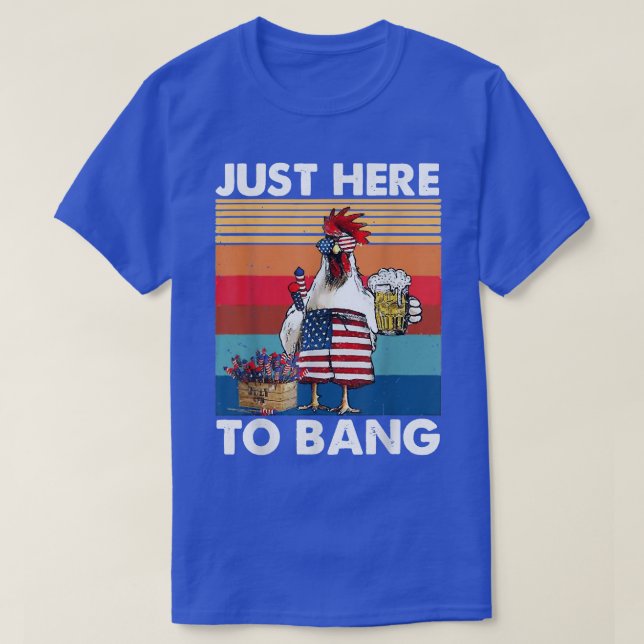 T-shirt Just Here To Bang USA Flag Chicken Beer Firework 4 (Design devant)