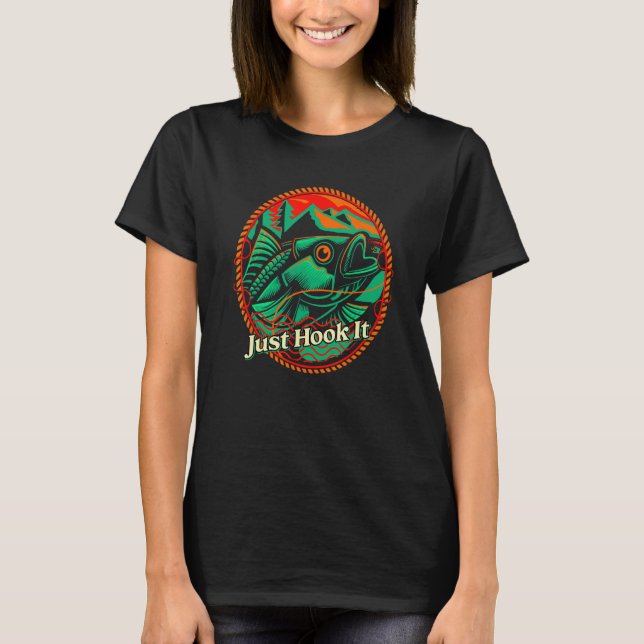 T-shirt Just Hook It Ocean Fishing Sea Fisherman Lakes Hun (Devant)