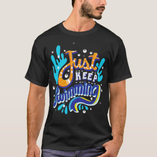 T-shirt Just Keep Swimming