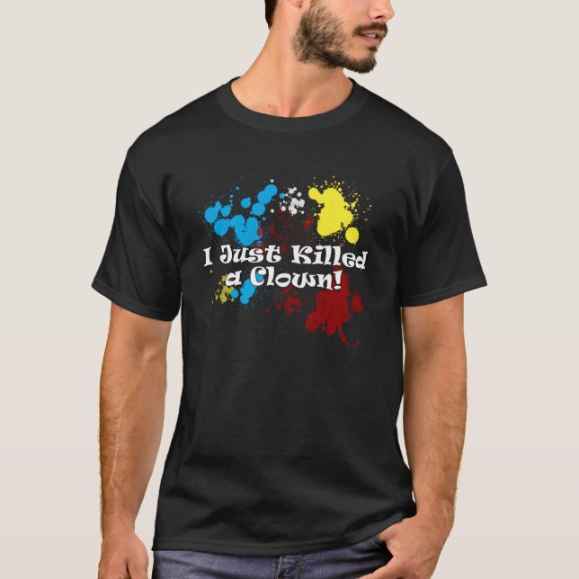 T-shirt Just Killed A Clown (Devant)