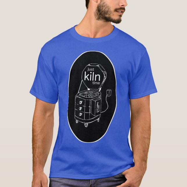 T-shirt Just Kiln Time Pottery and Ceramics Kiln Pun (Devant)