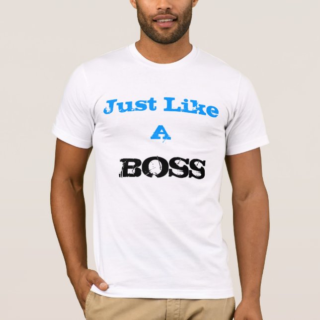 T-shirt Just like a Boss (Devant)