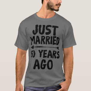 T-shirt Just Married 60 Years Ago 60th Wedding Anniversary
