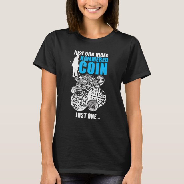 T-shirt Just More Hammered Coin Metal Detecting (Devant)