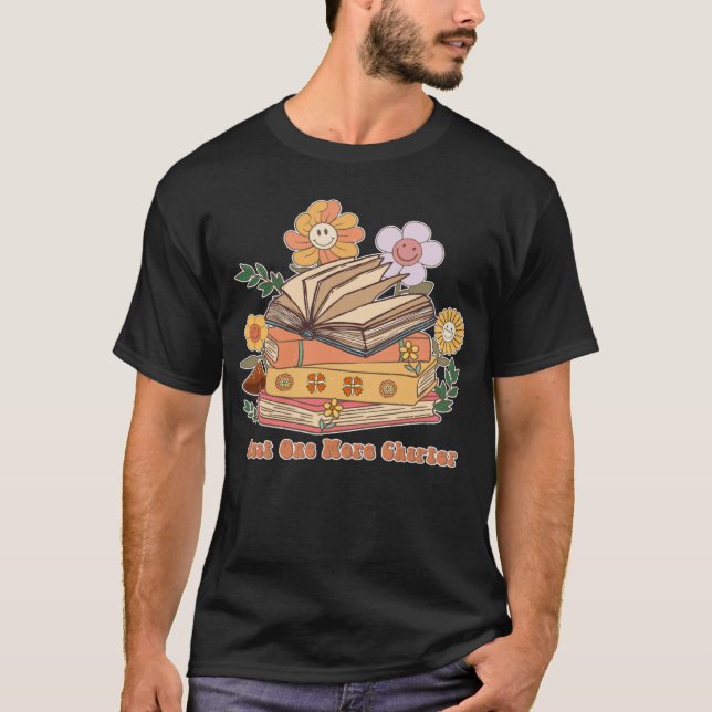 T-shirt Just One More Chapter is Book Reading is for Book (Devant)
