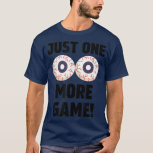 T-shirt Just One More Game Funny Gamer Video Game Tired Re