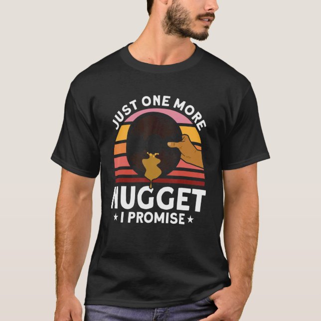 T-shirt Just One More Nugget I Promise Miner Gold Panning (Devant)
