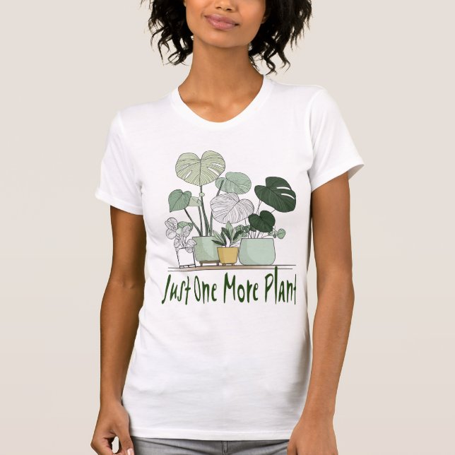 T-shirt Just One More Plant (Devant)