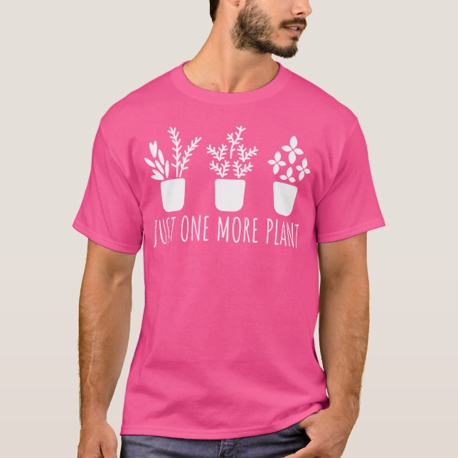 T-shirt Just One More Plant Gardener Gardening For Gardene (Devant)