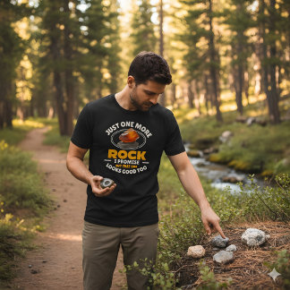 T-shirt Just One More Rock - Funny Rocks Collector