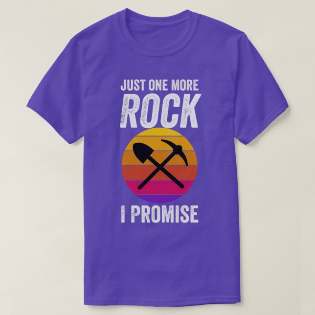 T-shirt Just One More Rock I Promise Mineral Collector Geo (Design devant)