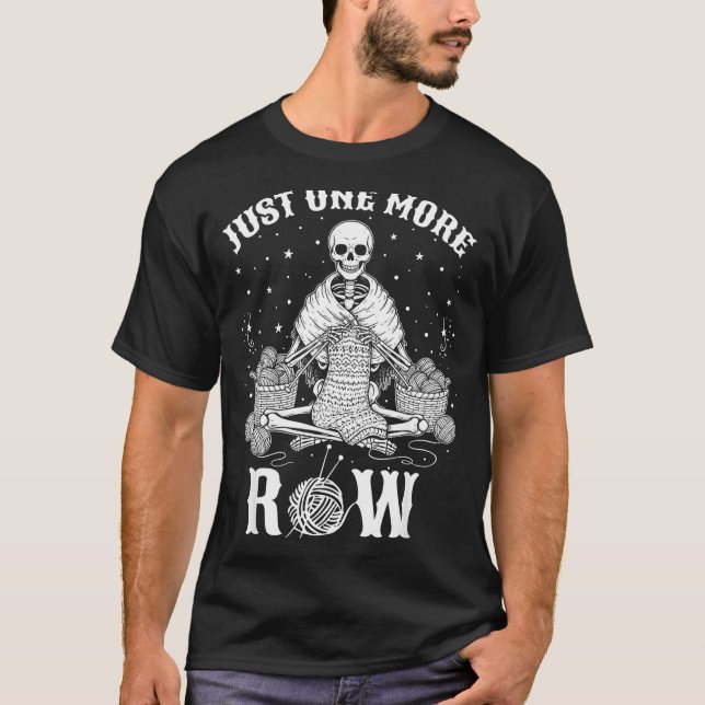 T-shirt Just One More Row Crochet Skeleton Crocheting Knit (Devant)