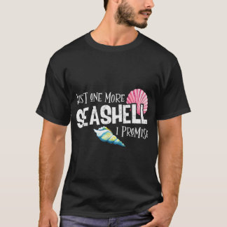 T-shirt Just One More Seashell I Promise Beach Conch Colle