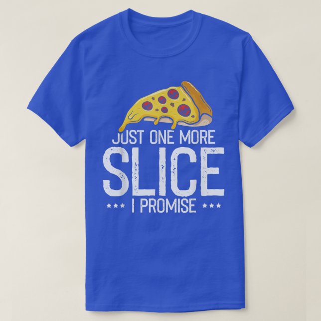 T-shirt Just one More Slice I Promise, Funny Pizza Fast Fo (Design devant)